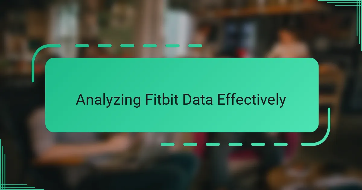 Analyzing Fitbit Data Effectively