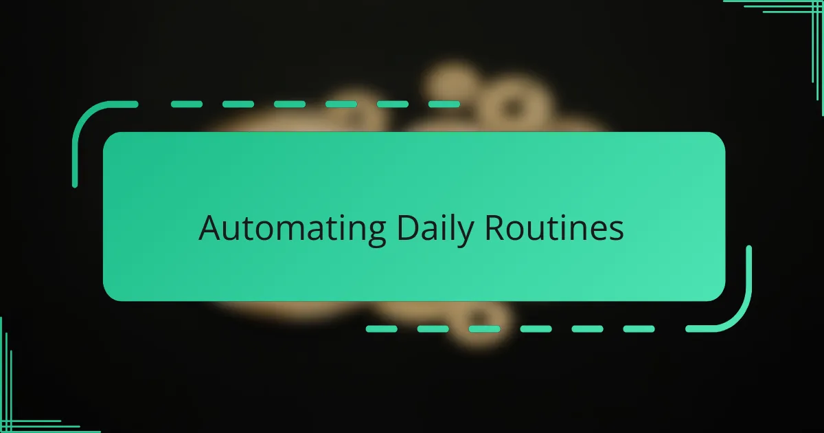 Automating Daily Routines