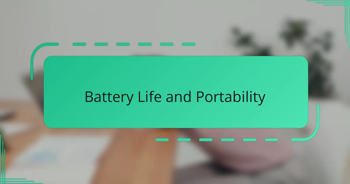 Battery Life and Portability