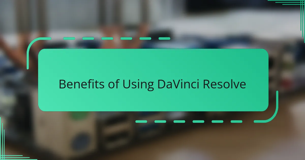 Benefits of Using DaVinci Resolve