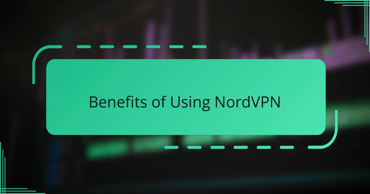 Benefits of Using NordVPN