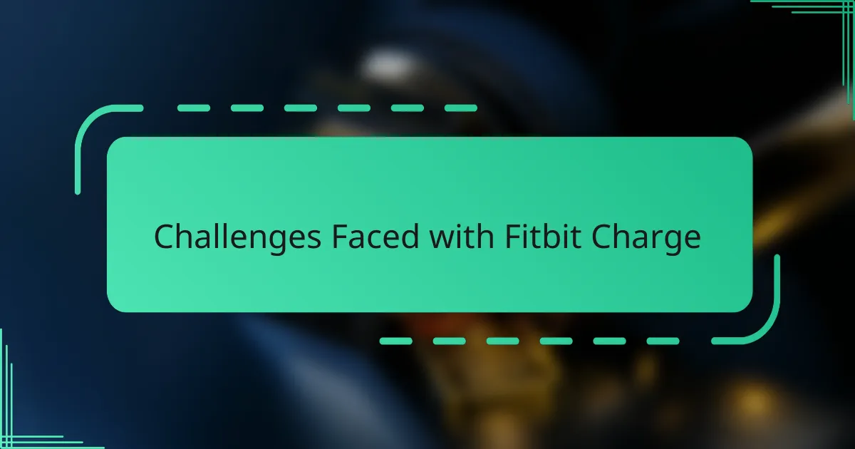 Challenges Faced with Fitbit Charge