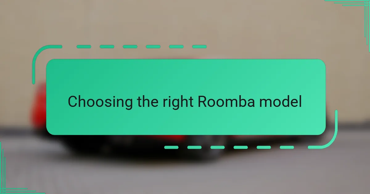 Choosing the right Roomba model