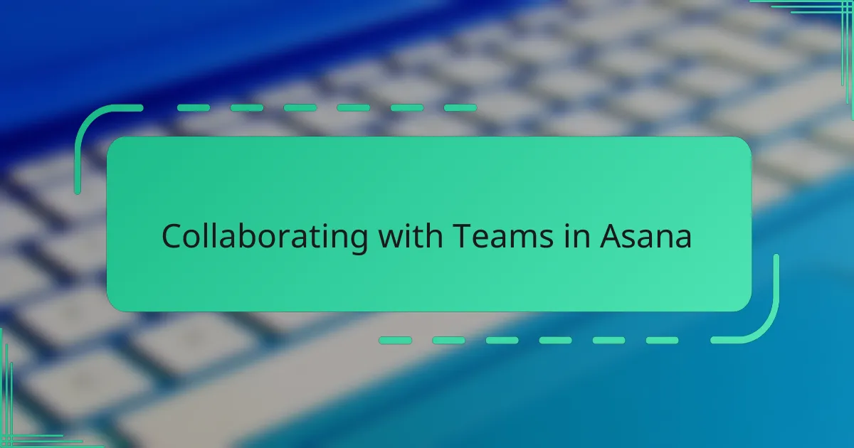 Collaborating with Teams in Asana