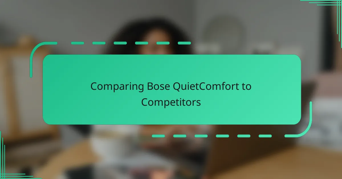Comparing Bose QuietComfort to Competitors