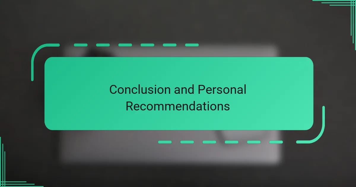 Conclusion and Personal Recommendations