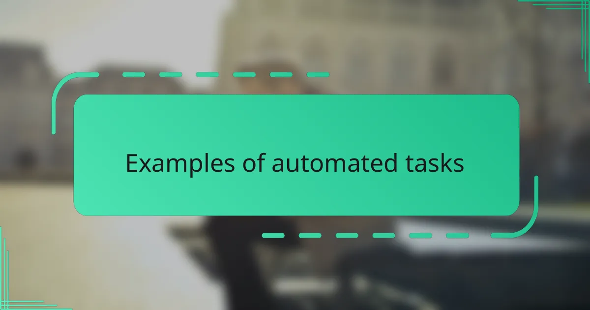 Examples of automated tasks