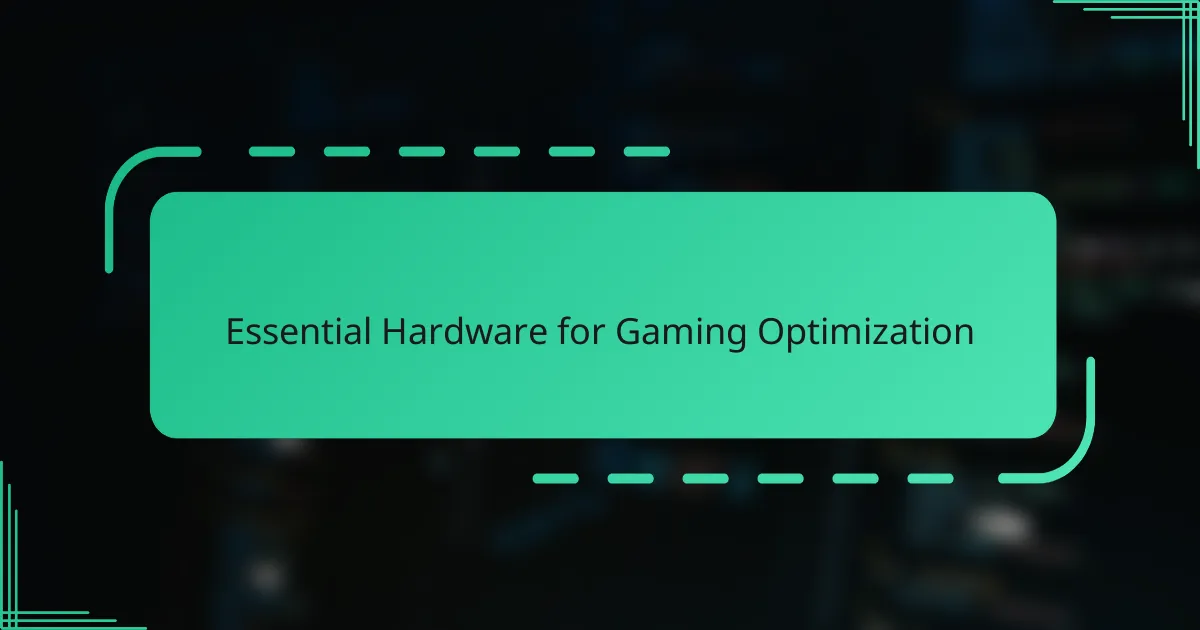 Essential Hardware for Gaming Optimization
