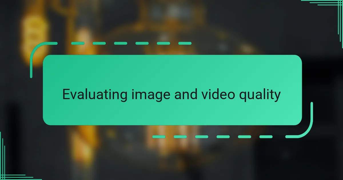 Evaluating image and video quality