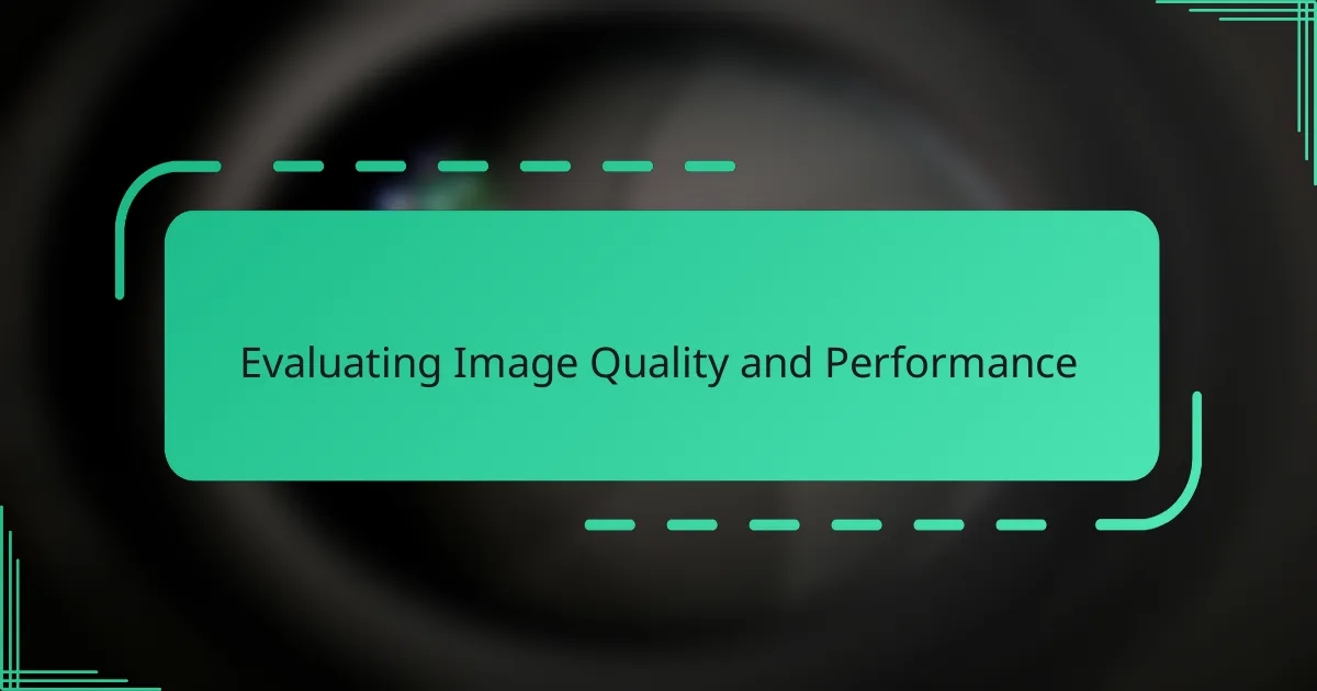 Evaluating Image Quality and Performance