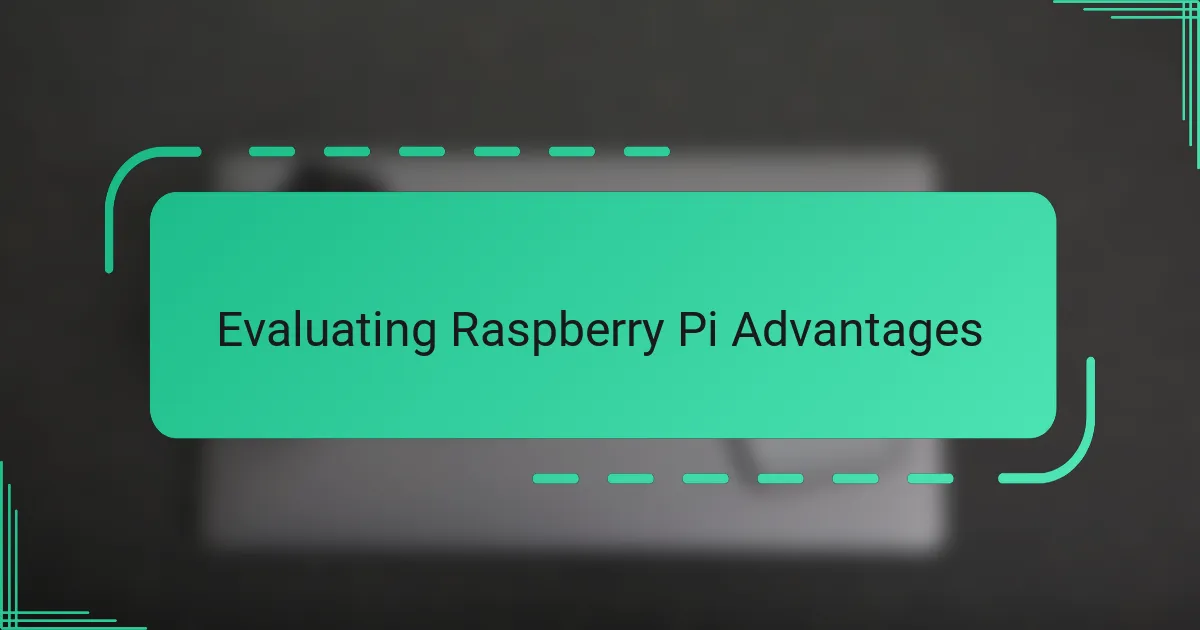 Evaluating Raspberry Pi Advantages