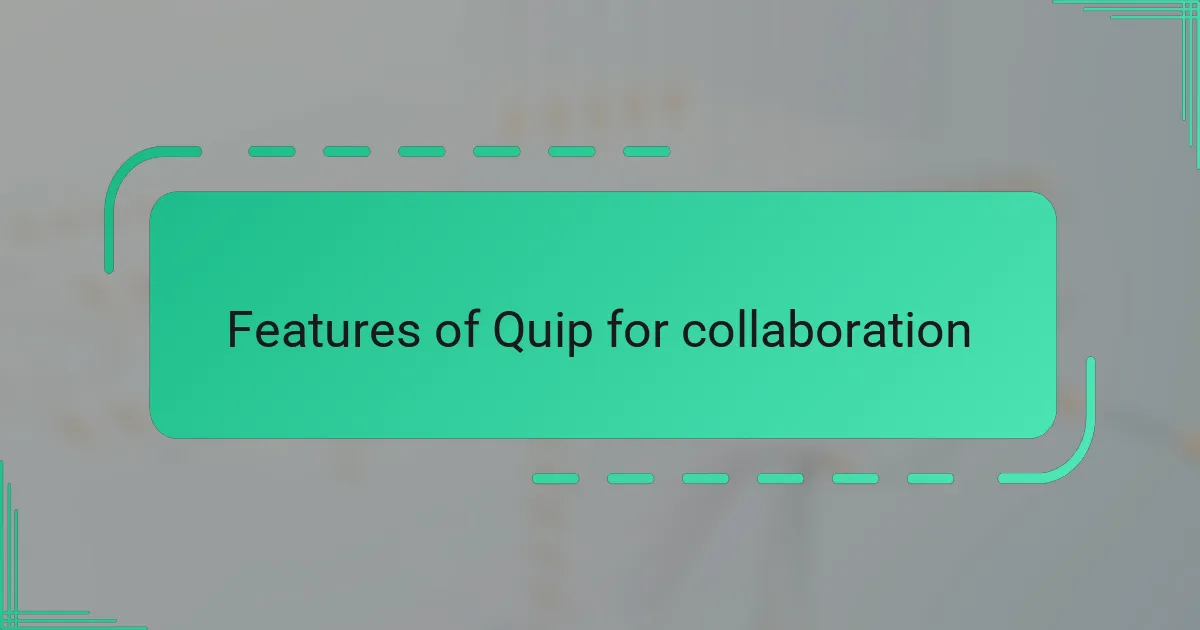 Features of Quip for collaboration
