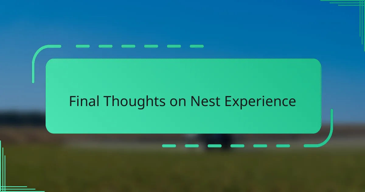Final Thoughts on Nest Experience