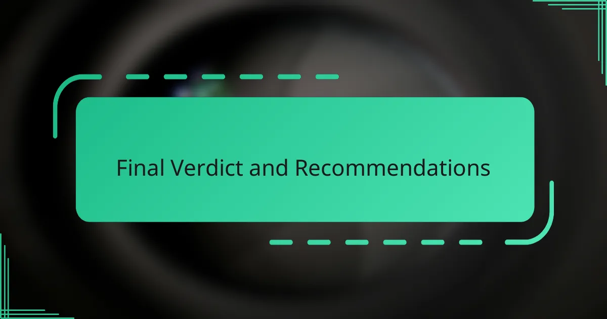 Final Verdict and Recommendations
