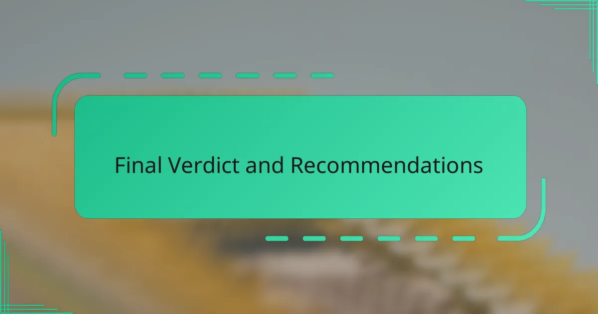 Final Verdict and Recommendations