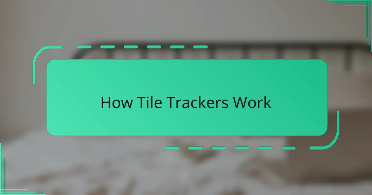 How Tile Trackers Work