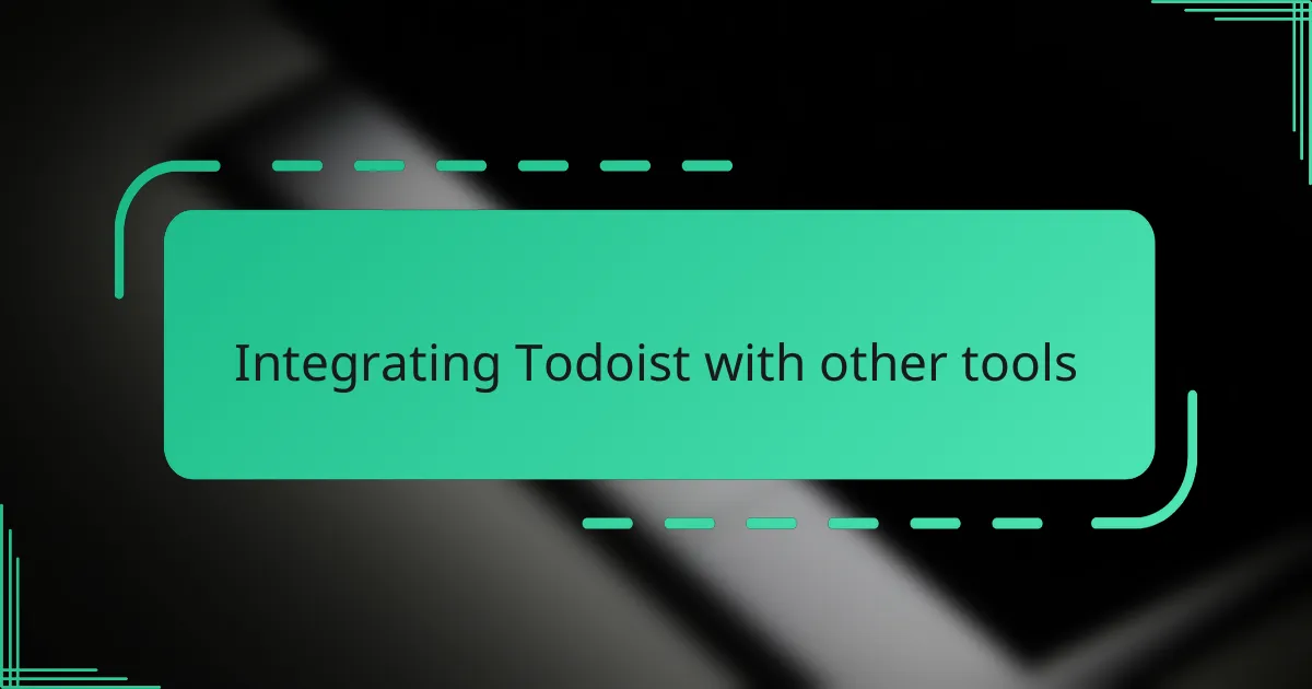 Integrating Todoist with other tools