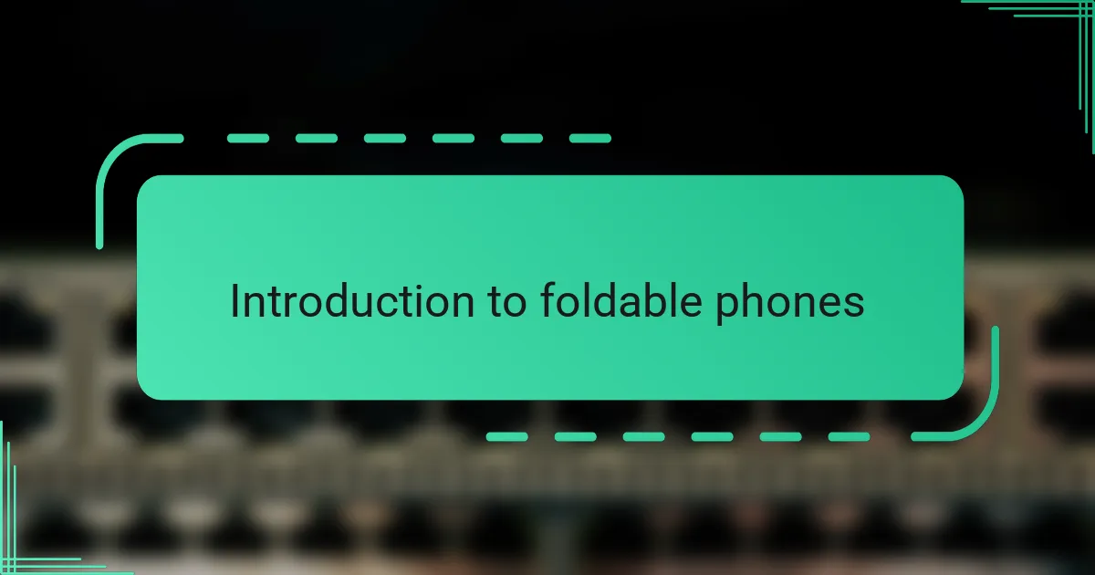Introduction to foldable phones