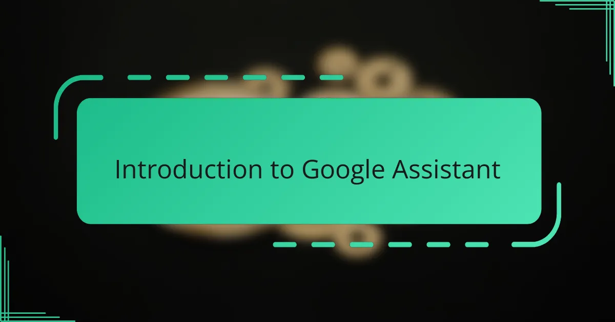 Introduction to Google Assistant