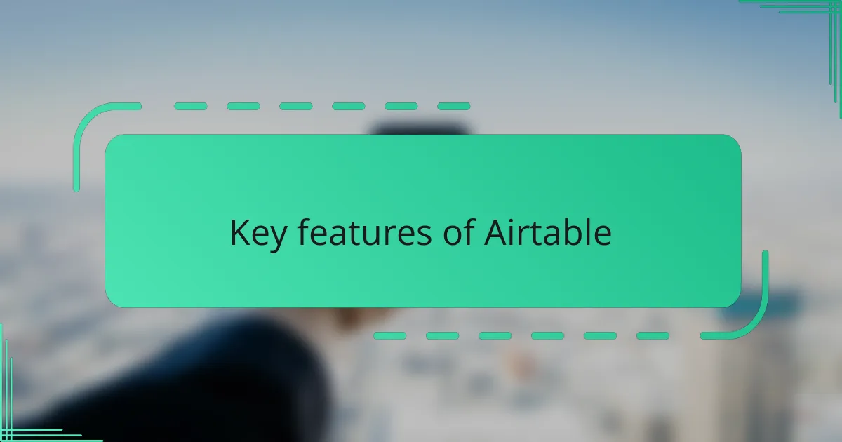Key features of Airtable