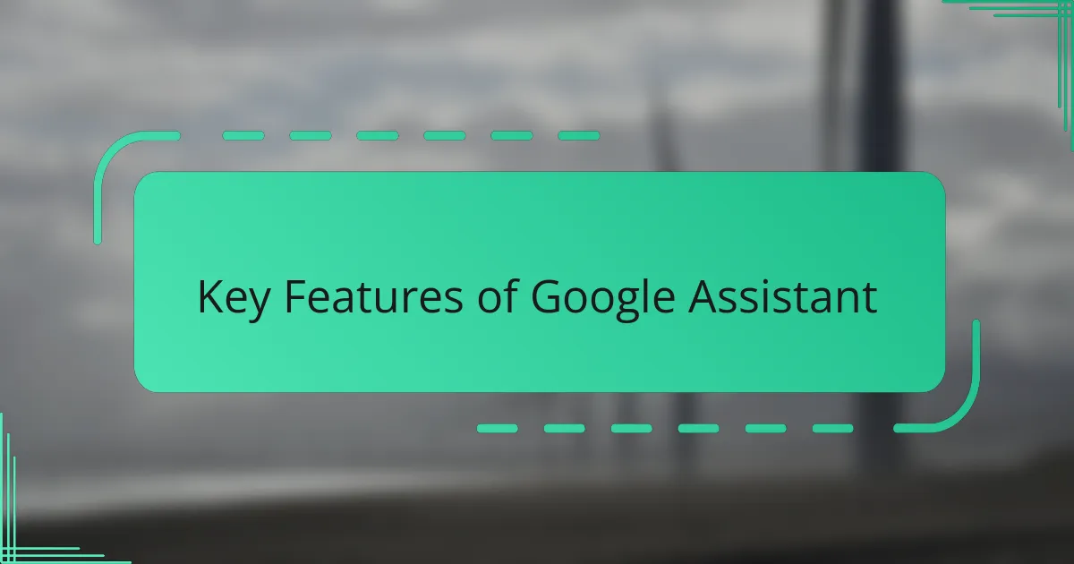 Key Features of Google Assistant