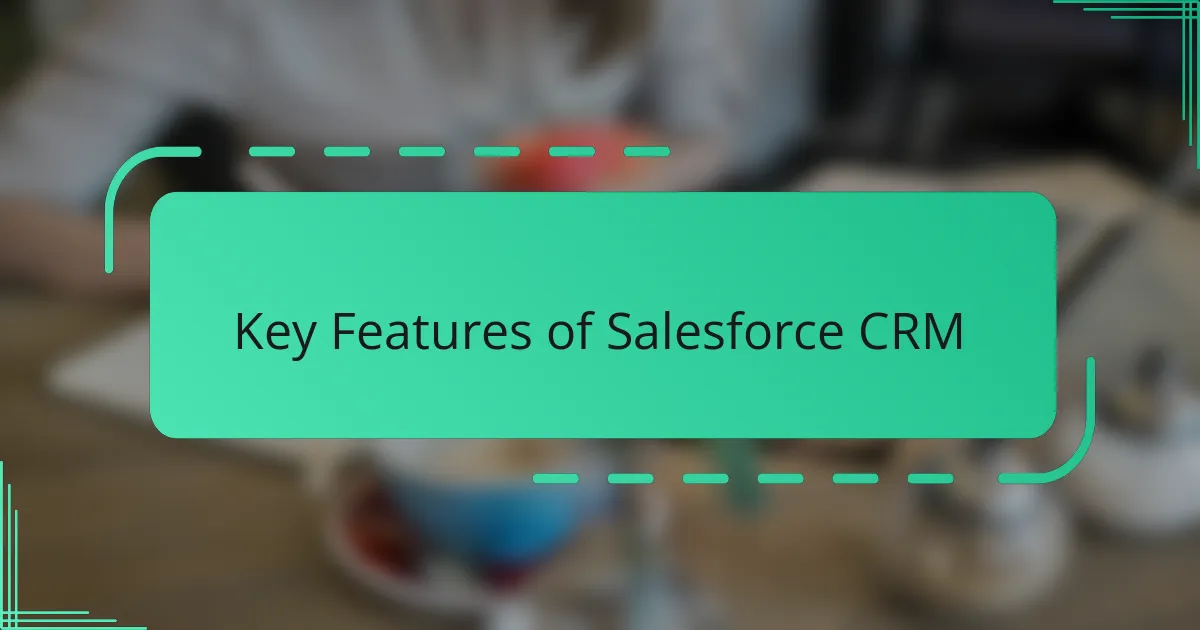 Key Features of Salesforce CRM