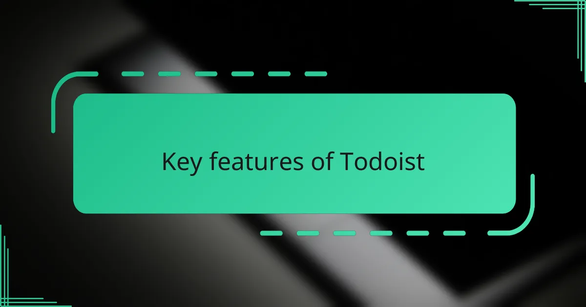 Key features of Todoist