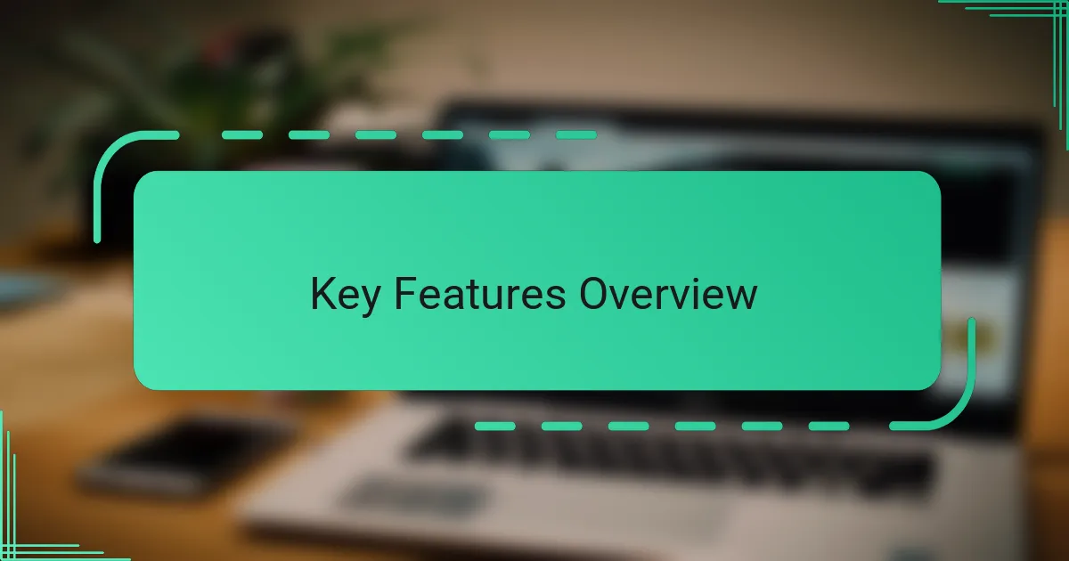 Key Features Overview