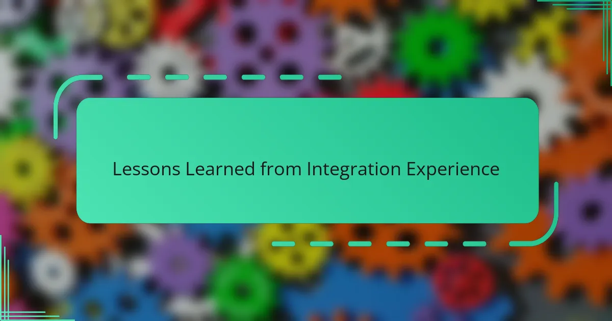 Lessons Learned from Integration Experience
