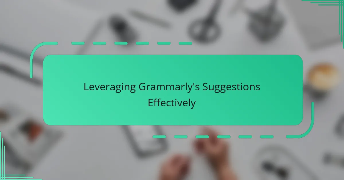 Leveraging Grammarly's Suggestions Effectively