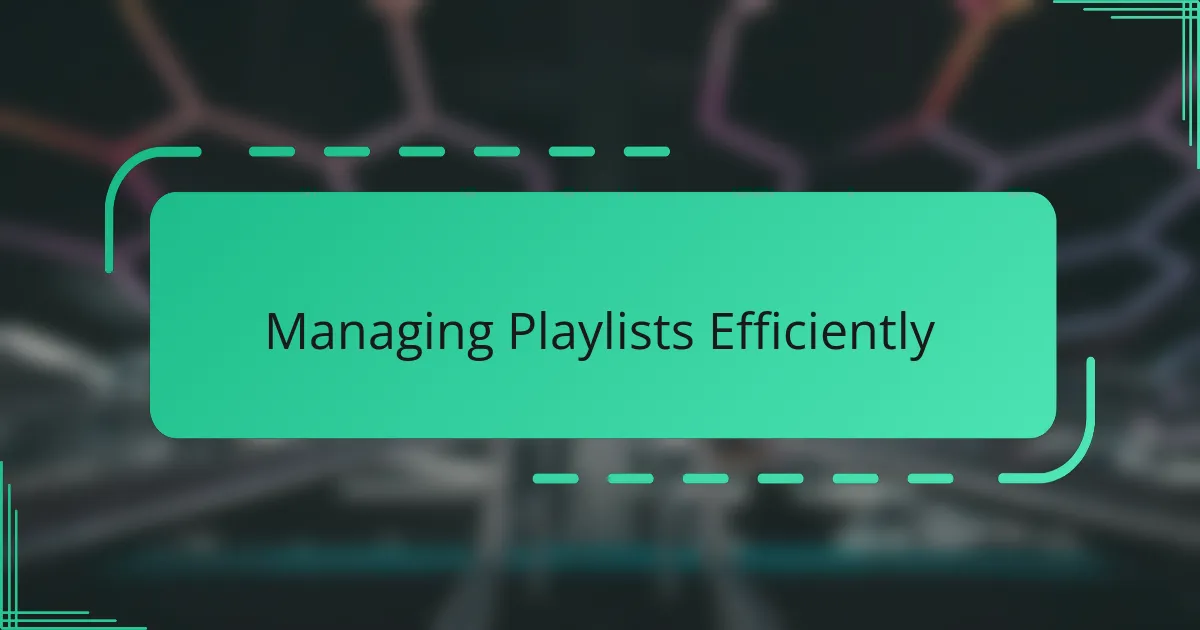 Managing Playlists Efficiently