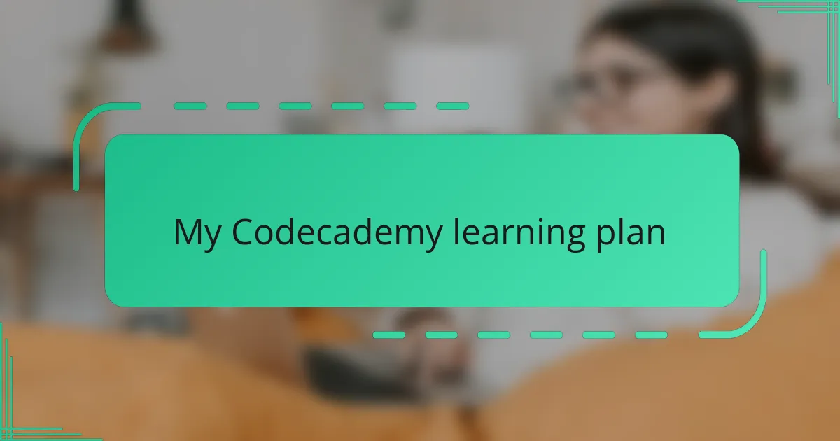 My Codecademy learning plan