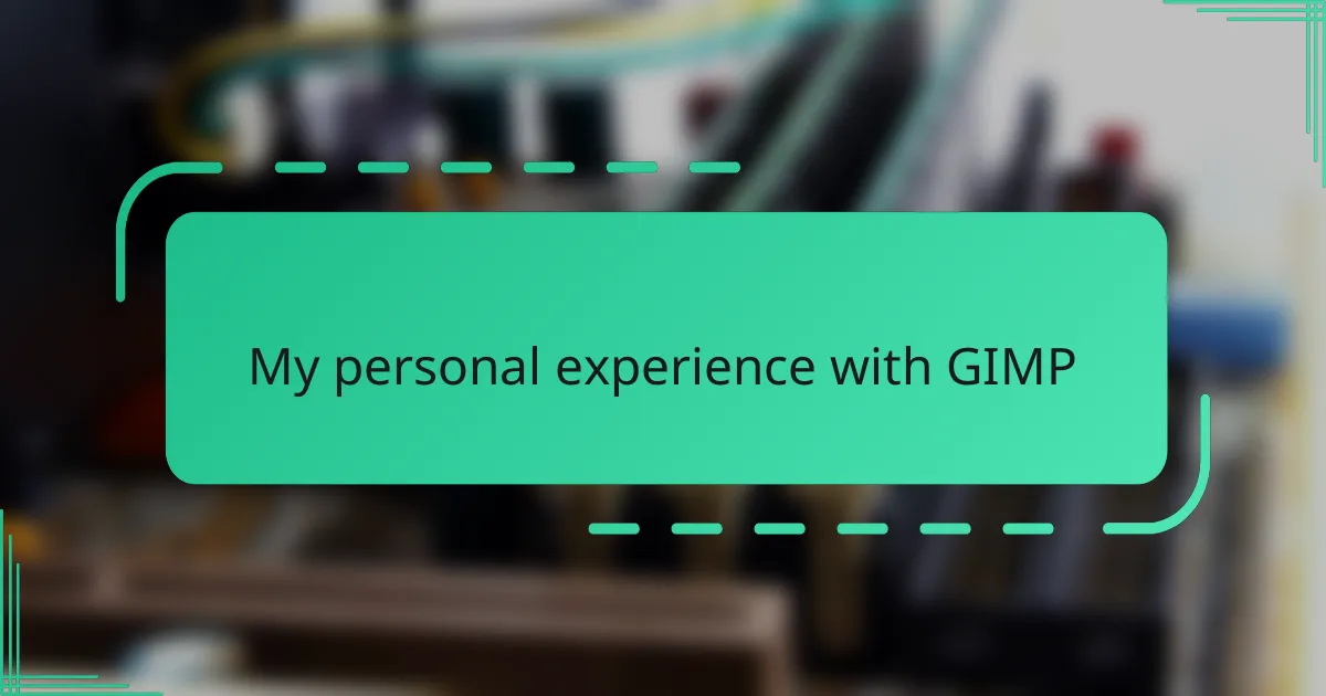 My personal experience with GIMP