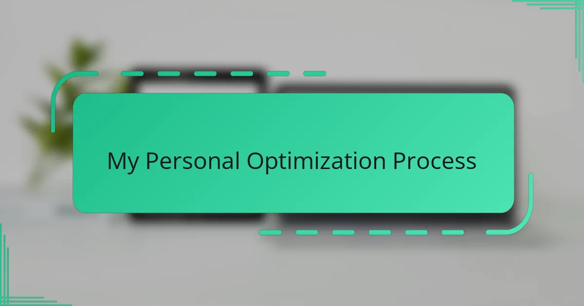 My Personal Optimization Process