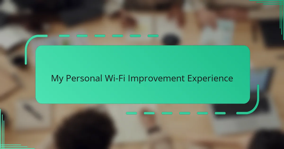 My Personal Wi-Fi Improvement Experience