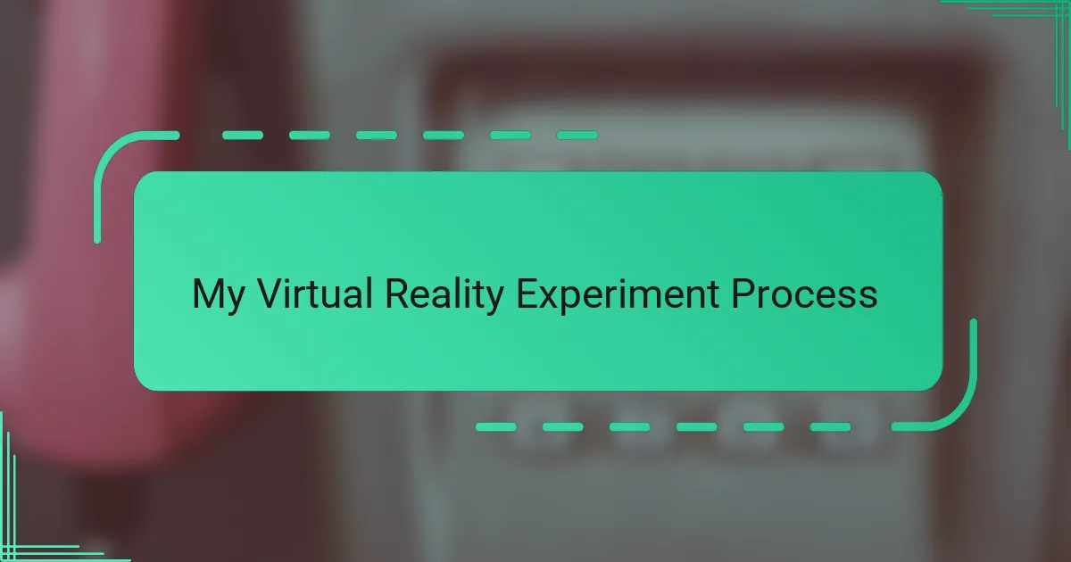 My Virtual Reality Experiment Process