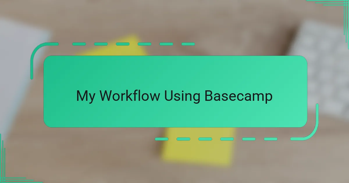 My Workflow Using Basecamp