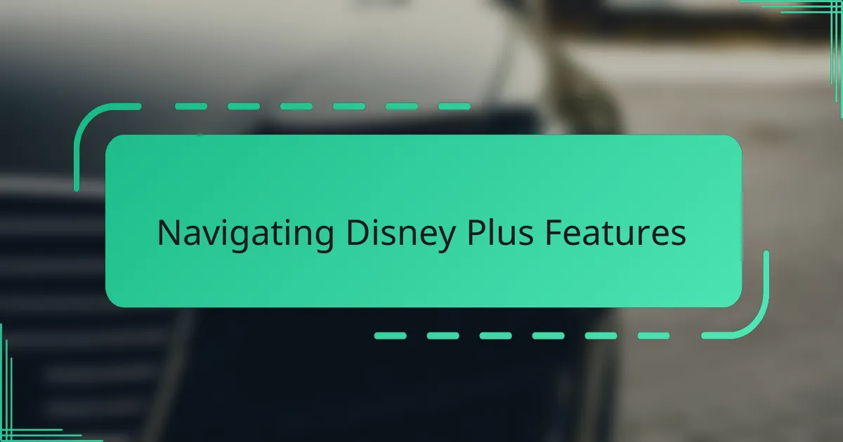 Navigating Disney Plus Features