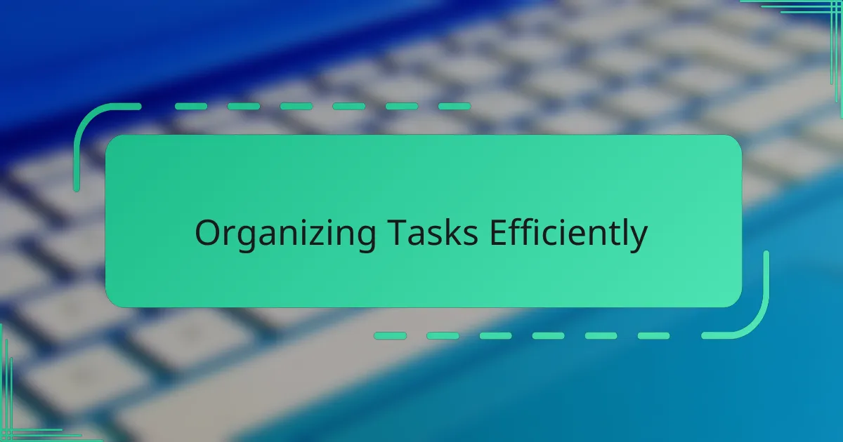 Organizing Tasks Efficiently