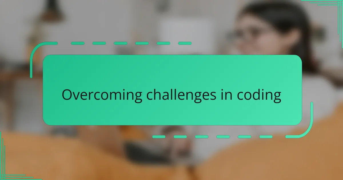 Overcoming challenges in coding