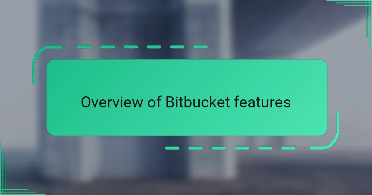 Overview of Bitbucket features