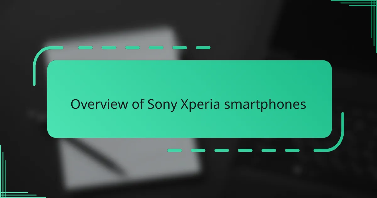 Overview of Sony Xperia smartphones