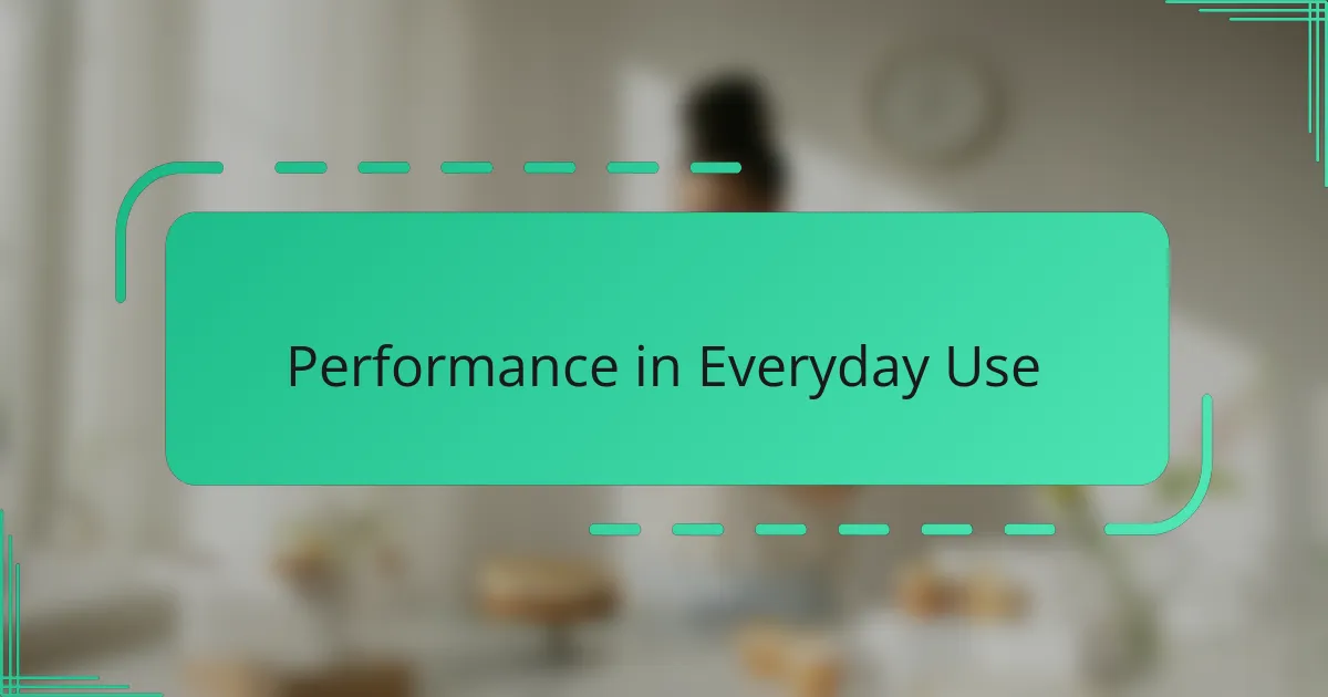 Performance in Everyday Use