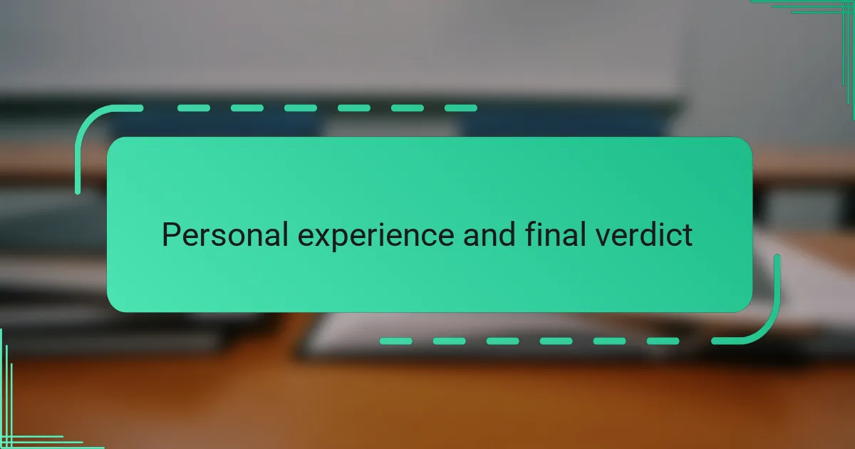 Personal experience and final verdict