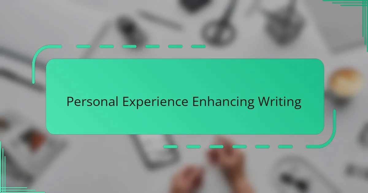 Personal Experience Enhancing Writing