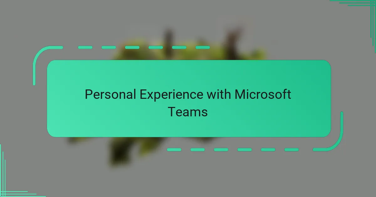 Personal Experience with Microsoft Teams