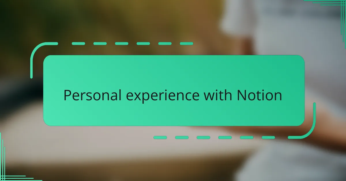Personal experience with Notion