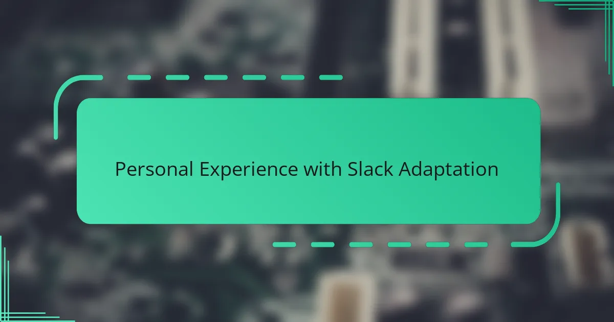 Personal Experience with Slack Adaptation