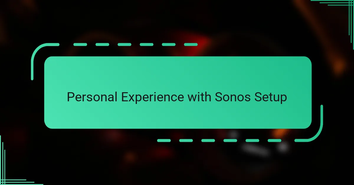 Personal Experience with Sonos Setup