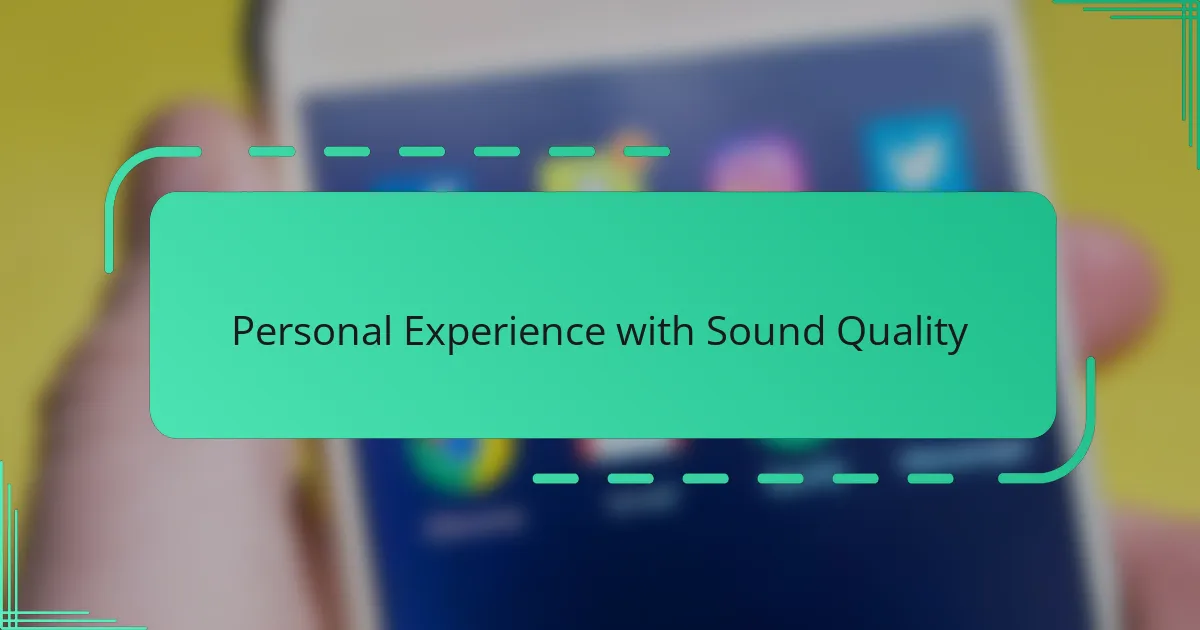 Personal Experience with Sound Quality